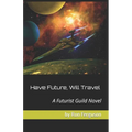 Have Future, Will Travel - Paperback