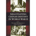 Negotiating China's Destiny in World War II - Hardcover
