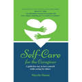 Self-Care for the Caregiver: A guilt-free way to love yourself while caring for others - Paperback
