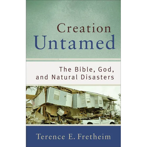 Creation Untamed: The Bible, God, and Natural Disasters - Paperback