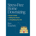Stress-Free Home Downsizing: A Senior's Guide to Selling Your House and Simplifying Your Life - Paperback