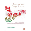 Teaching as a Design Science: Building Pedagogical Patterns for Learning and Technology - Paperback