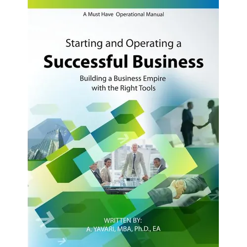 Starting and Operating a Successful Business: A Must Have Operational Manual: Building A Buisness Empire with the Right Tools - Paperback