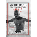 My Husband, My Boyfriend, and I: Manifesting Managing and Mastering Gay Relationships - Hardcover