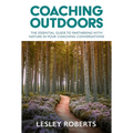 Coaching Outdoors: The Essential Guide to Partnering with Nature in Your Coaching Conversations - Paperback