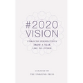 2020 Vision: Unbound Perspectives From a Year Like No Other - Paperback