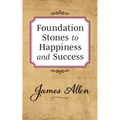 Foundation Stones to Happiness and Success - Paperback