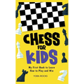 Chess for Kids: My First Book to Learn How to Play and Win - Hardcover