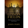 Getting Off at Elysian Fields: Obituaries from the New Orleans Times-Picayune - Hardcover