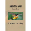 Jazz of the Spirit: Freedom - Paperback