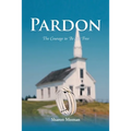 Pardon: The Courage to Be Set Free - Paperback