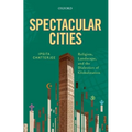 Spectacular Cities: Religion, Landscape, and the Dialectics of Globalization - Hardcover