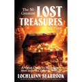 The 50 Greatest Lost Treasures of All Time: A Visual Guide to Humanity's Most Important Vanished Artifacts - Paperback