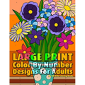 Large Print Color By Number Designs For Adults - Paperback