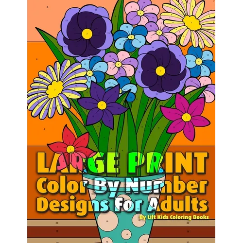 Large Print Color By Number Designs For Adults - Paperback