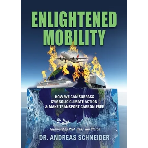 Enlightened Mobility: How we can surpass symbolic climate action & make transport carbon-free - Paperback