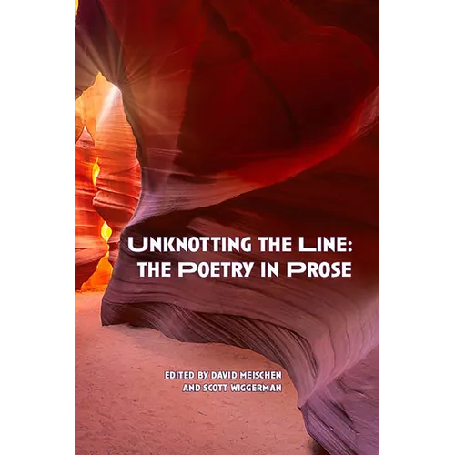 Unknotting the Line: The Poetry in Prose - Paperback
