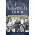 The Eleventh Hour: How Great Britain, the Soviet Union, and the U.S. Brokered the Unlikely Deal That Won the War - Hardcover