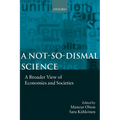 A Not-So-Dismal Science: A Broader View of Economies and Societies - Paperback