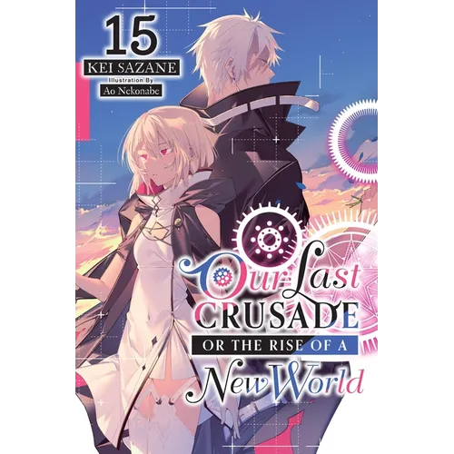 Our Last Crusade or the Rise of a New World, Vol. 15 (Light Novel) - Paperback