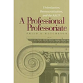 A Professional Professoriate: Unionization, Bureaucratization, and the AAUP - Paperback