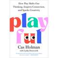 Playful: How Play Shifts Our Thinking, Inspires Connection, and Sparks Creativity - Hardcover