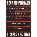 Fear No Pharaoh: American Jews, the Civil War, and the Fight to End Slavery - Hardcover