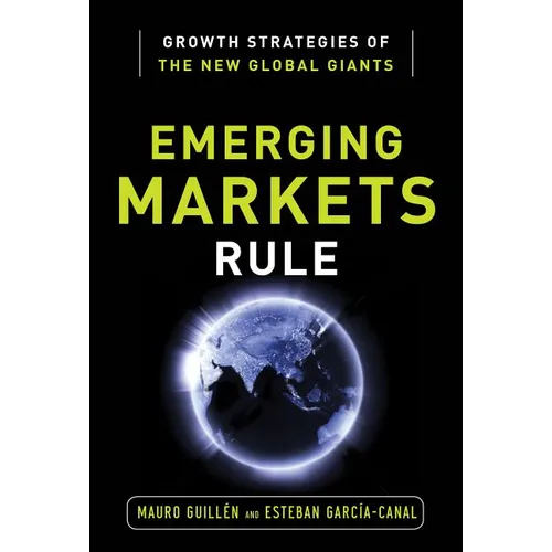 Emerging Markets Rule: Growth Strategies of the New Global Giants - Hardcover