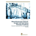 Manufacturing Clinical-Grade Cell and Gene Therapy Products - Paperback