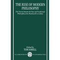 The Rise of Modern Philosophy: The Tension Between the New and Traditional Philosophies from Machiavelli to Leibniz - Paperback