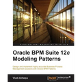 Oracle Bpm Suite 12c Modeling Patterns - Paperback