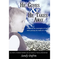 He Gives and He Takes Away: Embracing the sovereignty of God when grieving the death of a child - Hardcover