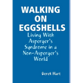 Walking on Eggshells: Living With Asperger's Syndrome in a Non-Asperger's World - Hardcover