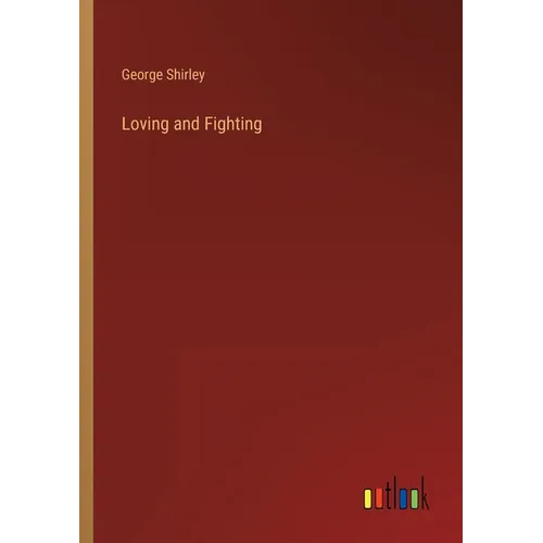 Loving and Fighting - Paperback
