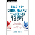 Trading the China Market with American Depository Receipts: How to Play Greater China with a Winning Edge - Hardcover