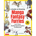 A Guide to Drawing Manga Fantasy Furries: And Other Anthropomorphic Creatures (Over 700 Illustrations) - Paperback