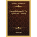 French Painters Of The Eighteenth Century - Paperback