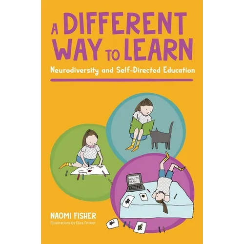 A Different Way to Learn: Neurodiversity and Self-Directed Education - Paperback
