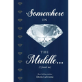 Somewhere in the Middle: I Found Me - Paperback