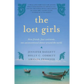 The Lost Girls: Three Friends. Four Continents. One Unconventional Detour Around the World. - Paperback