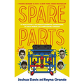 Spare Parts (Young Readers' Edition): The True Story of Four Undocumented Teenagers, One Ugly Robot, and an Impossible Dream - Hardcover