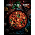 Healthy in a Hurry: Your Guide to Quick and Easy Weeknight Meals - Paperback