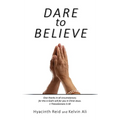 Dare to Believe - Hardcover
