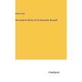 The Poetical Works of Sir Alexander Boswell - Hardcover