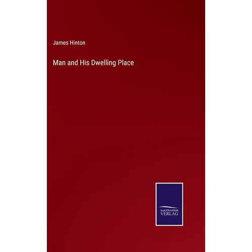 Man and His Dwelling Place - Hardcover