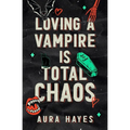 Loving a Vampire is Total Chaos: Deluxe Edition - Paperback