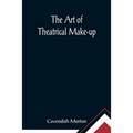 The Art of Theatrical Make-up - Paperback