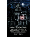 Haunted Deland and the Ghosts of West Volusia County - Hardcover