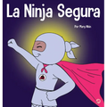 La Ninja Segura: Un libro para niños sobre el desarrollo de la confianza en uno mismo y la autoestima - Hardcover