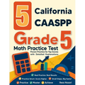 5 California CAASPP Grade 5 Math Practice Tests: Proven Practice for Top Scores with Detailed Explanations - Paperback
